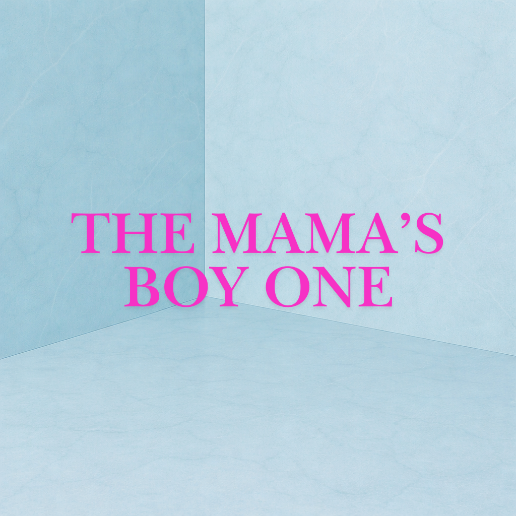 The Mama's Boy One