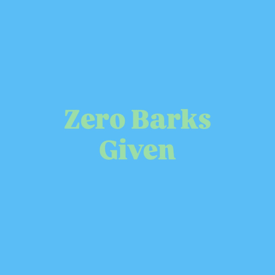 Zero Barks
