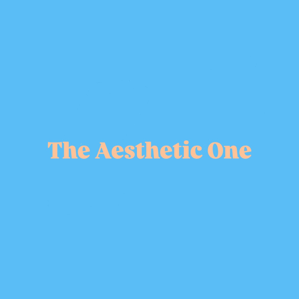 The Aesthetic One