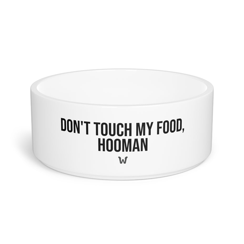 White pet bowl with text 'DON'T TOUCH MY FOOD, HOOMAN' on a white background