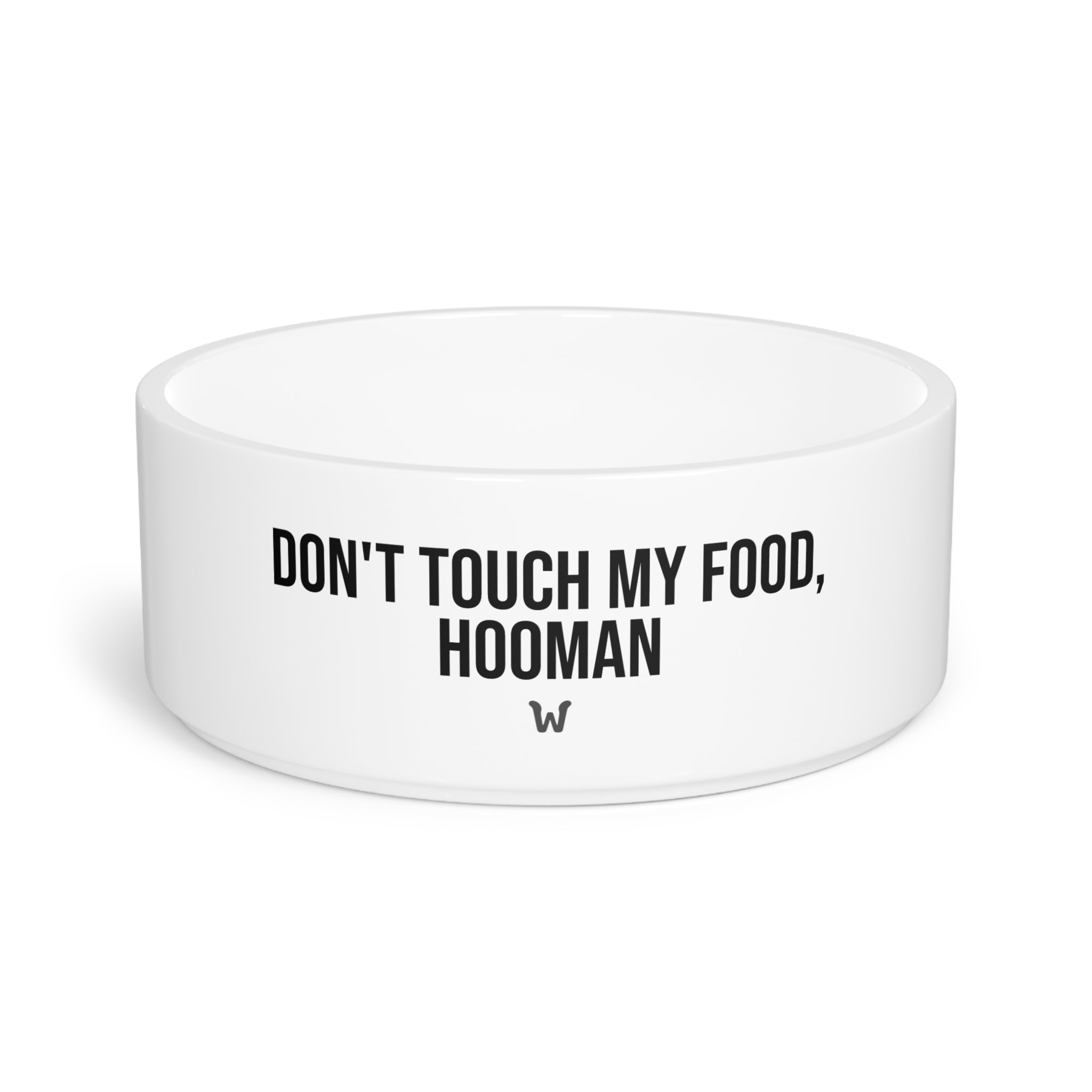 White pet bowl with text 'DON'T TOUCH MY FOOD, HOOMAN' on a white background